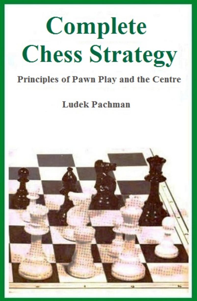 Complete chess strategy 2 : principles of pawn play and the center by Pachman Luděk