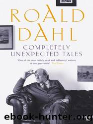 Completely Unexpected Tales: Tales of the Unexpected and More Tales of the Unexpected: "Tales of the Unexpected" and "More Tales of the Unexpected by Dahl Roald