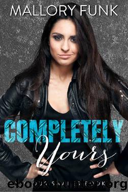 Completely Yours (Vicious Snakes MC Book 4) by Mallory Funk