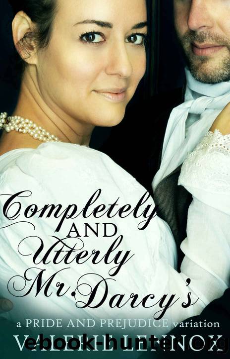 Completely and Utterly Mr. Darcy's: a Pride and Prejudice variation by Valerie Lennox