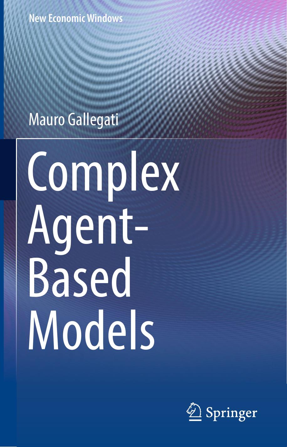 Complex Agent-Based Models by Mauro Gallegati