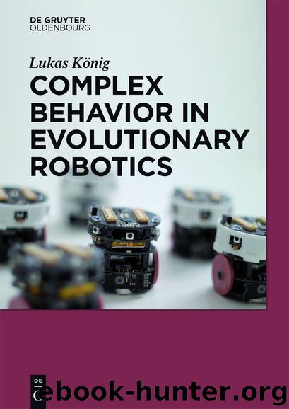 Complex Behavior in Evolutionary Robotics by König Lukas