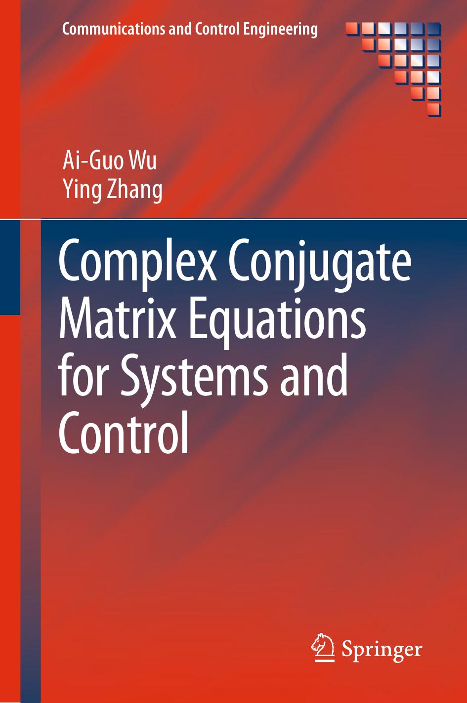 Complex Conjugate Matrix Equations for Systems and Control by Ai-Guo Wu Ying Zhang (auth.)