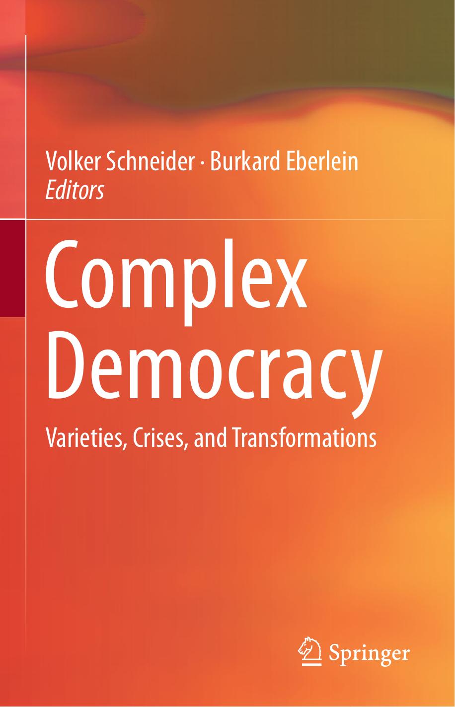 Complex Democracy: Varieties, Crises, and Transformations by Volker Schneider Burkard Eberlein (eds.)
