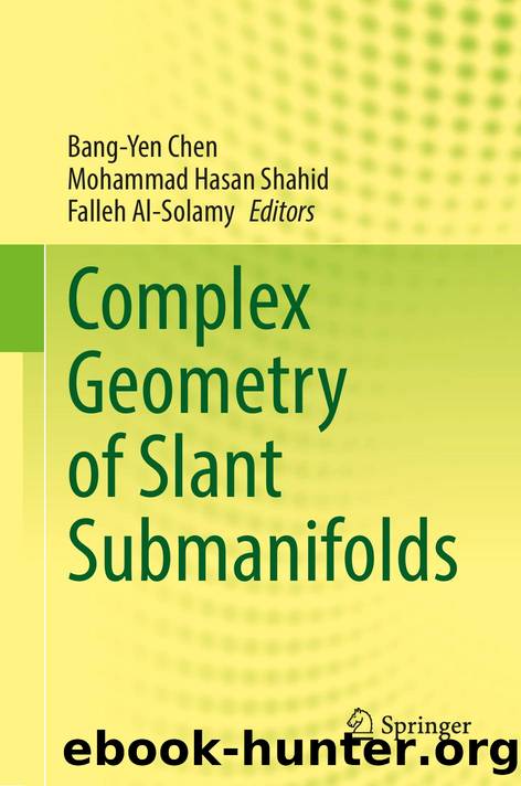 Complex Geometry of Slant Submanifolds by Bang-Yen Chen (editor) Mohammad Hasan Shahid (editor) Falleh Al-Solamy (editor)