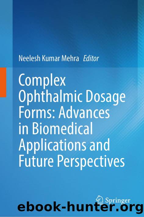 Complex Ophthalmic Dosage Forms: Advances in Biomedical Applications and Future Perspectives by Unknown