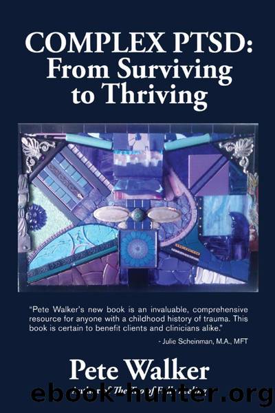 Complex PTSD: From Surviving to Thriving: A Guide and Map for Recovering From Childhood Trauma by Pete Walker