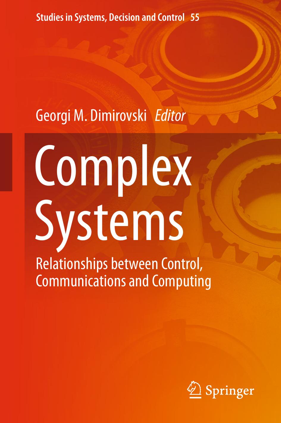 Complex Systems: Relationships between Control, Communications and Computing by Georgi M. Dimirovski (eds.)