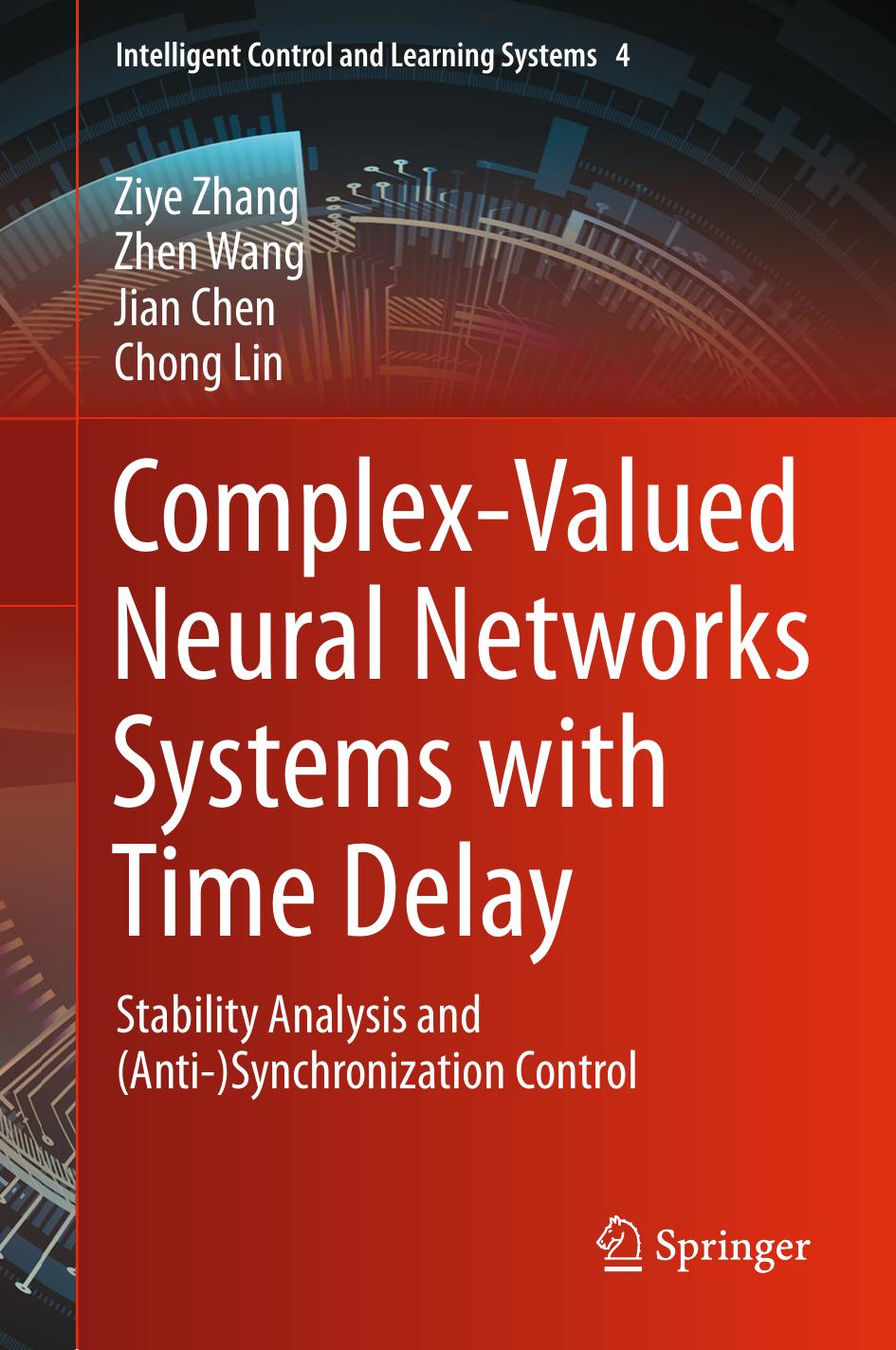 Complex-Valued Neural Networks Systems with Time Delay. Stability Analysis and (Anti-)Synchronization Control by Ziye Zhang Zhen Wang Jian Chen Chong Lin