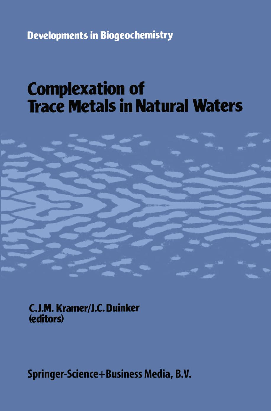 Complexation of trace metals in natural waters: Proceedings of the International Symposium, May 2â6 1983, Texel, The Netherlands by W. F. Jardim