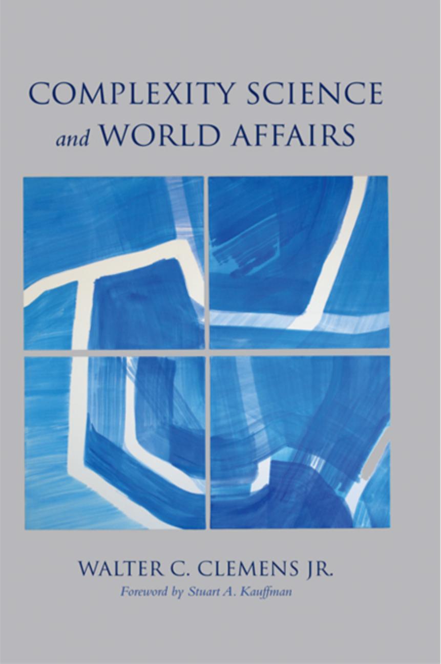 Complexity Science and World Affairs by Walter C. Clemens Jr