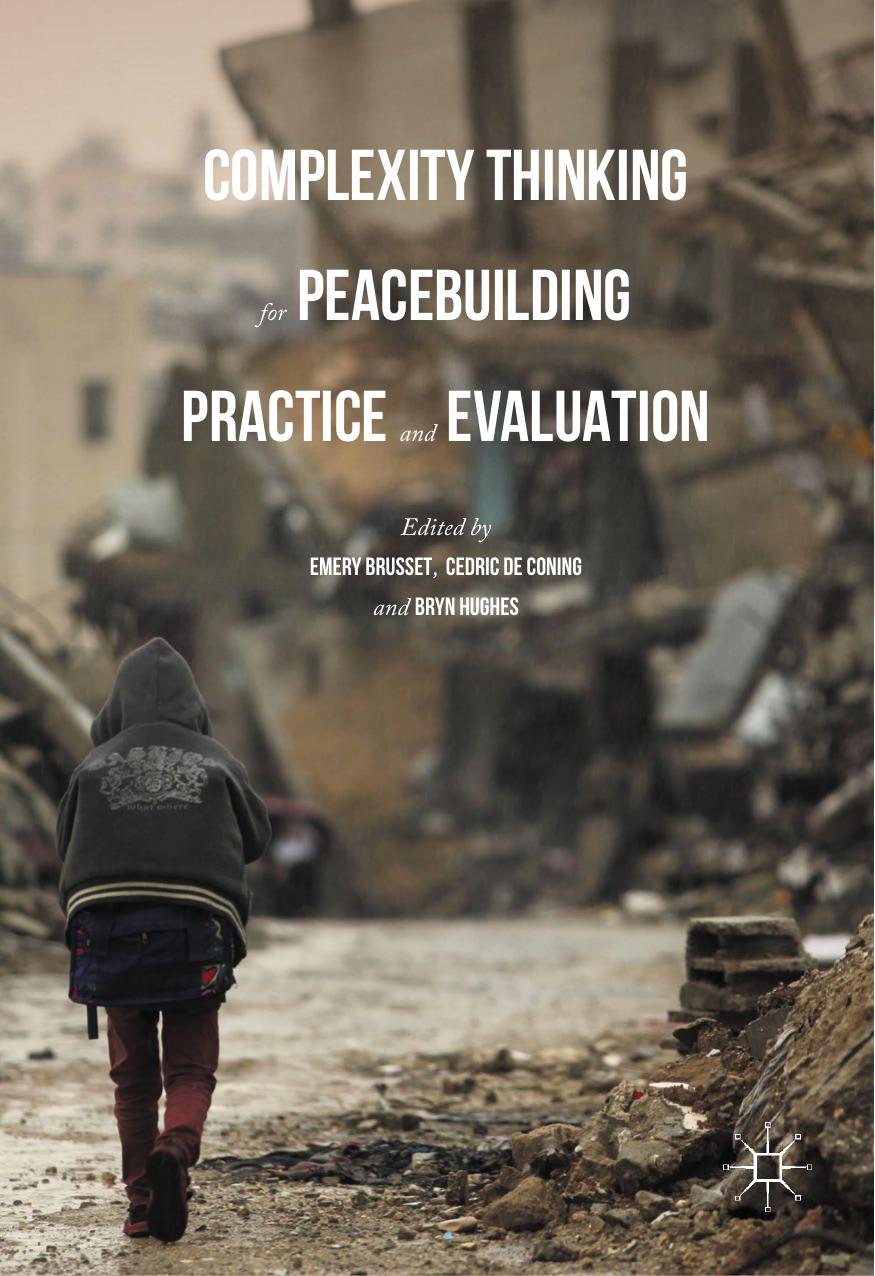 Complexity Thinking for Peacebuilding Practice and Evaluation by Emery Brusset Cedric de Coning Bryn Hughes (eds.)