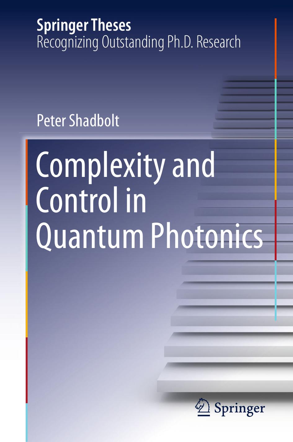 Complexity and Control in Quantum Photonics by Peter Shadbolt