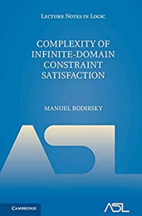 Complexity of Infinite-Domain Constraint Satisfaction (Lecture Notes in Logic, Series Number 52) by Manuel Bodirsky