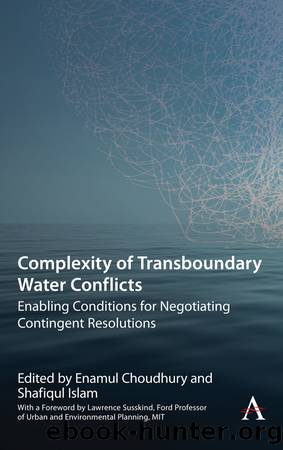 Complexity of Transboundary Water Conflicts: Enabling Conditions for Negotiating Contingent Resolutions by Enamul Choudhury & Shafiqul Islam