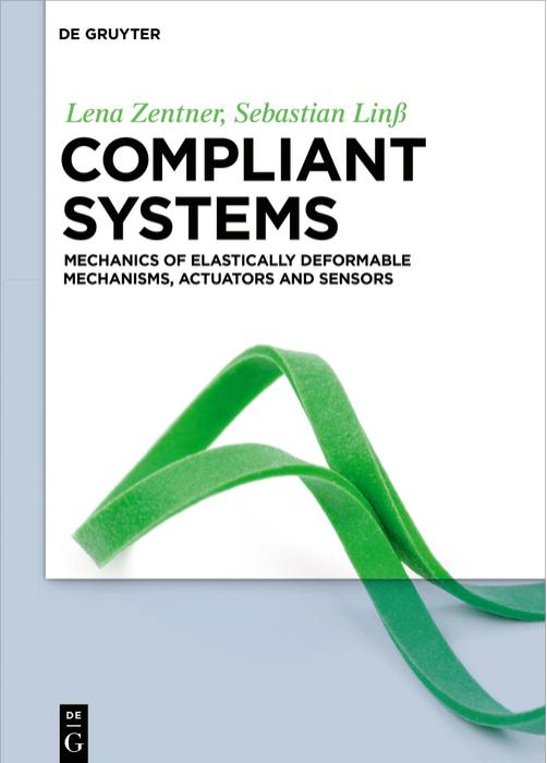 Compliant Systems: Mechanics of Elastically Deformable Mechanisms, Actuators and Sensors by Unknow