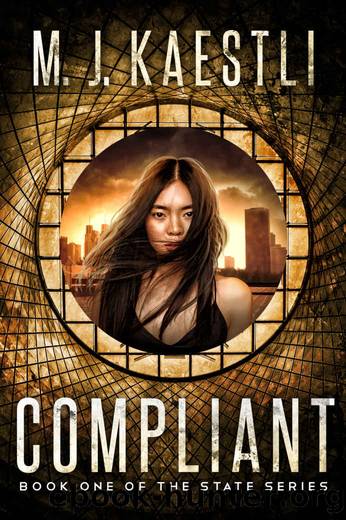 Compliant: A Young Adult Dystopian Romance (The State Series Book 1) by M. J. Kaestli