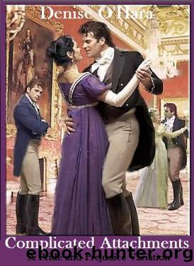 Complicated Attachments: A Pride and Prejudice Variation by Denise O'Hara & A Lady