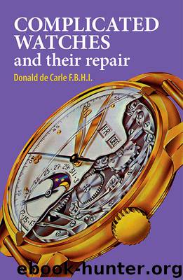 Complicated Watches and Their Repair by Donald De Carle