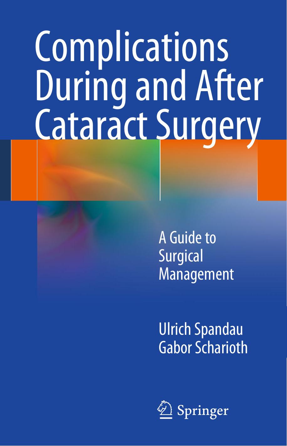 Complications During and After Cataract Surgery: A Guide to Surgical Management by Ulrich Spandau Gabor Scharioth (auth.)
