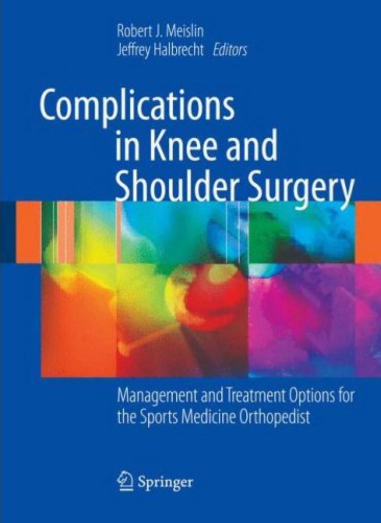 Complications in Knee and Shoulder Surgery: Management and Treatment Options for the Sports Medicine Orthopedist by Trong B. Nguyen Peter R. Kurzweil (auth.) Robert J. Meislin Jeffrey Halbrecht (eds.)