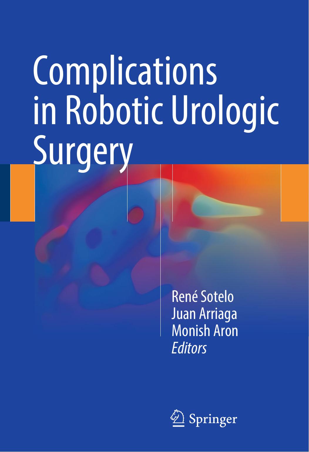 Complications in Robotic Urologic Surgery by René Sotelo Juan Arriaga Monish Aron (eds.)