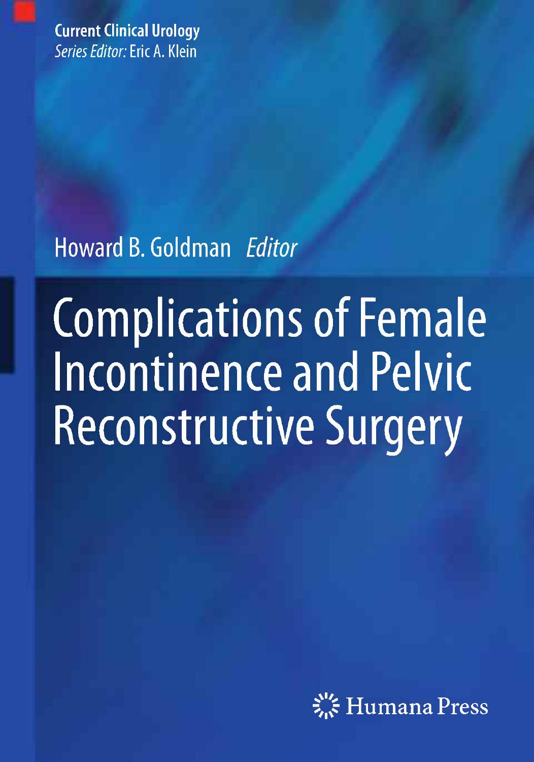 Complications of Female Incontinence and Pelvic Reconstructive Surgery by Howard B. Goldman