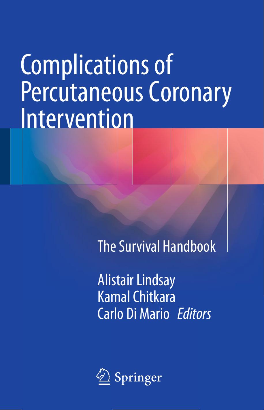 Complications of Percutaneous Coronary Intervention: The Survival Handbook by Alistair Lindsay Kamal Chitkara Carlo Di Mario (eds.)