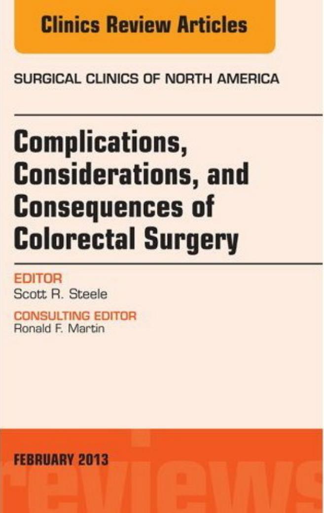 Complications, considerations, and consequences of colorectal surgery by Scott R Steele