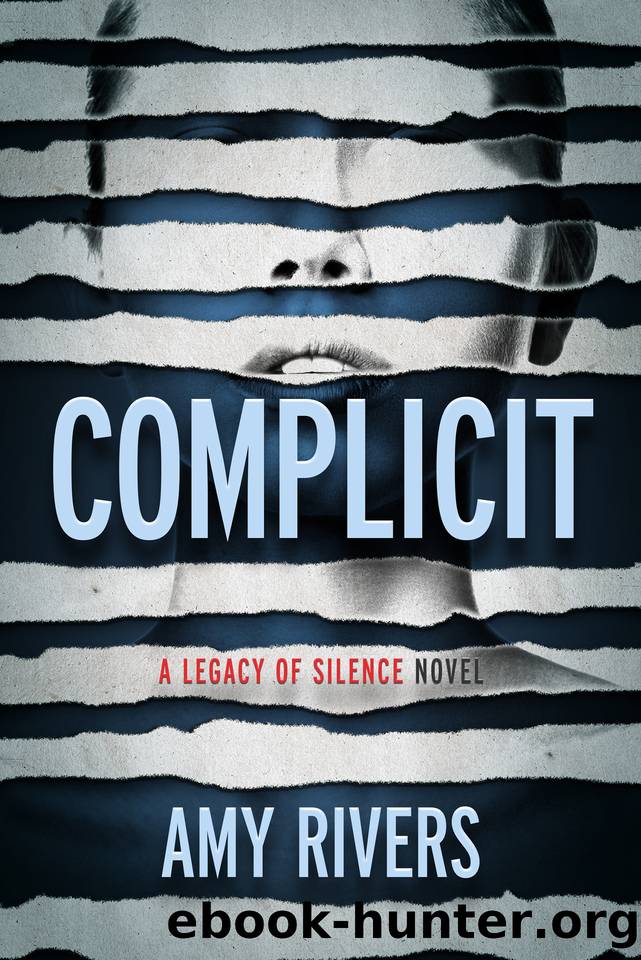 Complicit (A Legacy of Silence Book 1) by Rivers Amy