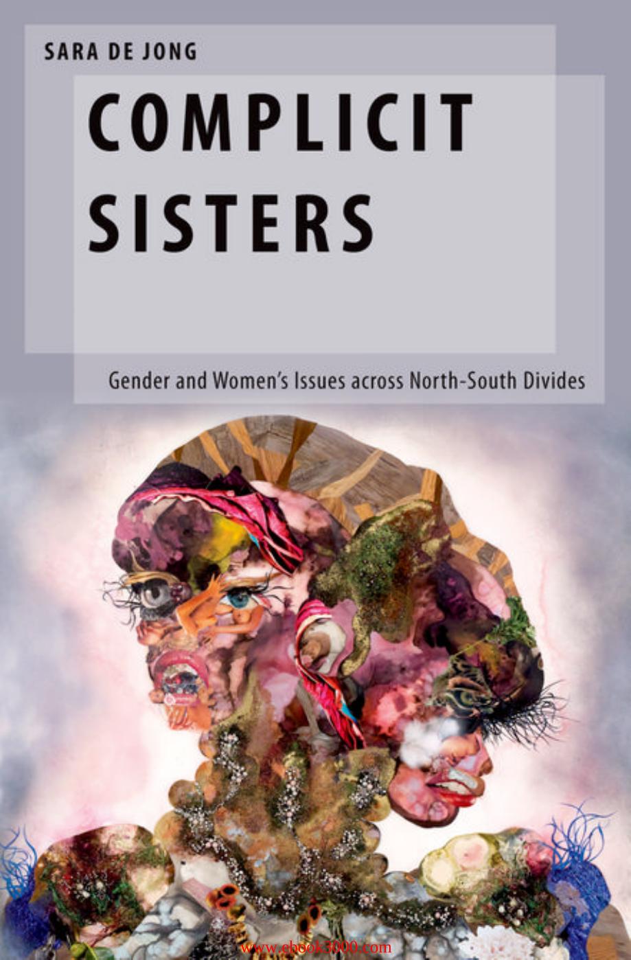 Complicit Sisters: Gender and Women's Issues across North-South Divides by Unknow