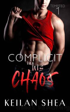 Complicit in His Chaos Book 1: Tempted by Keilan Shea