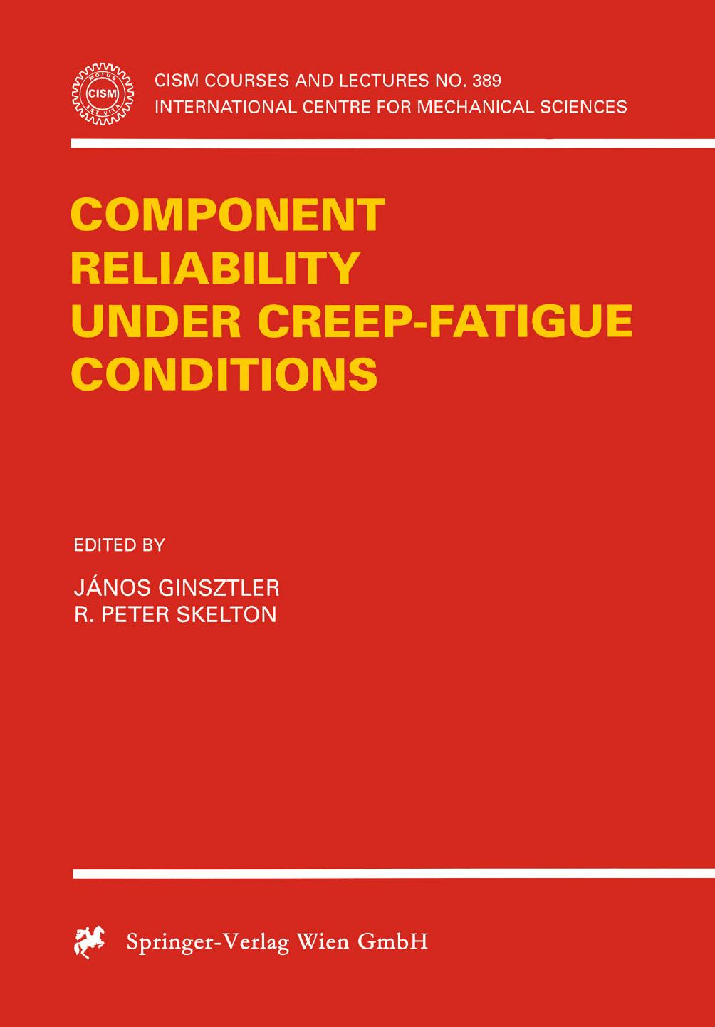 Component Reliability under Creep-Fatigue Conditions by János Ginsztler R. Peter Skelton (eds.)