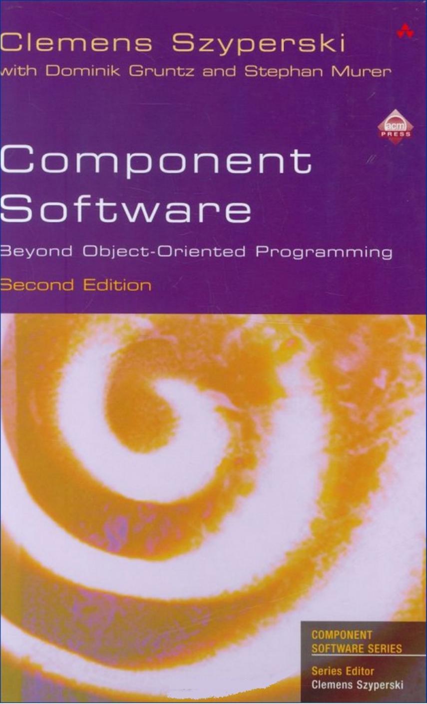 Component Software: Beyond Object-Oriented Programming by Szyperski C. Murer S