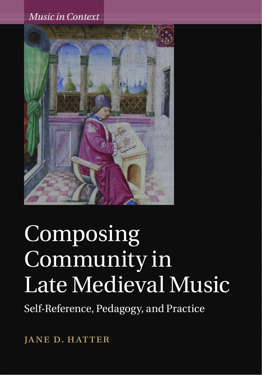Composing Community in Late Medieval Music: Self-Reference, Pedagogy, and Practice by Unknow