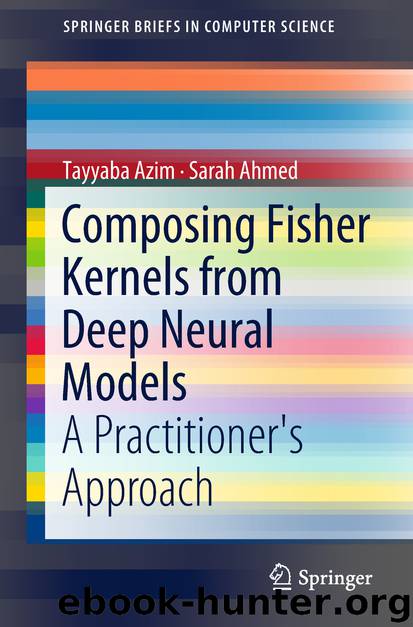 Composing Fisher Kernels from Deep Neural Models by Tayyaba Azim & Sarah Ahmed