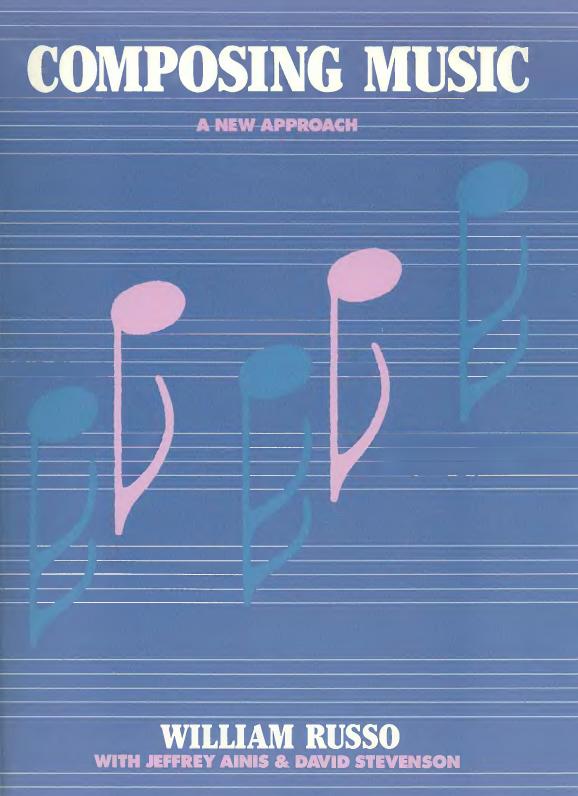 Composing Music: A New Approach by William Russo Jeffrey Ainis David Stevenson