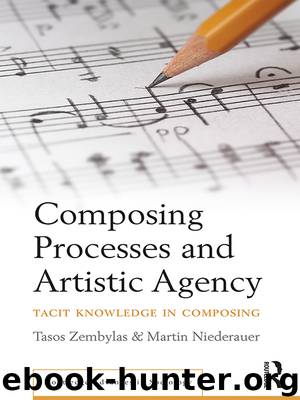 Composing Processes and Artistic Agency by Zembylas Tasos; Niederauer Martin; & Niederauer Martin