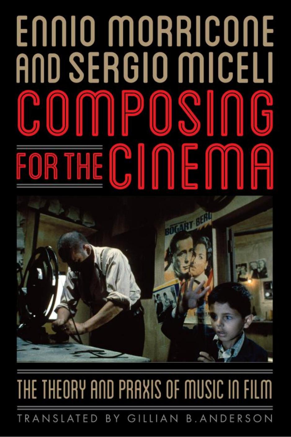 Composing for the Cinema: The Theory and Praxis of Music in Film by Ennio Morricone Sergio Miceli