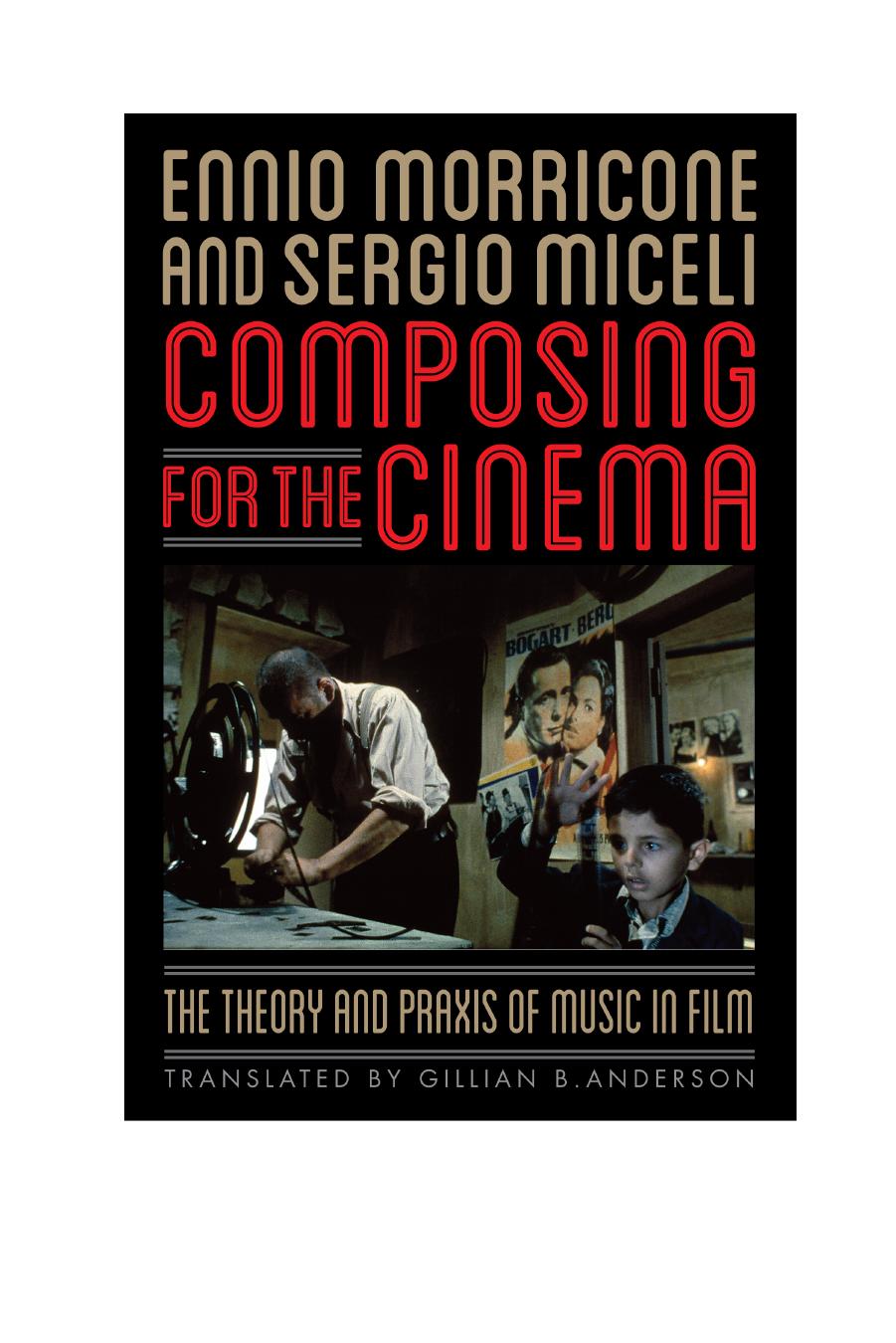 Composing for the Cinema: The Theory and Praxis of Music in Film by Ennio Morricone and Sergio Miceli
