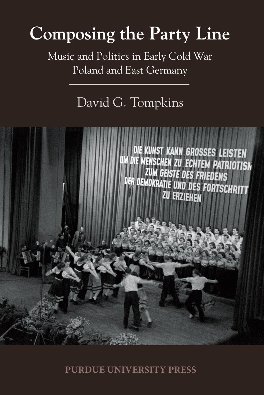 Composing the Party Line: Music and Politics in Early Cold War Poland and East Germany (Central European Studies) by DavidG. Tompkins