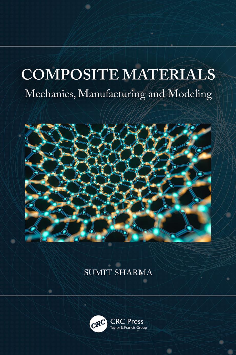 Composite Materials; Mechanics, Manufacturing and Modeling by Sumit Sharma