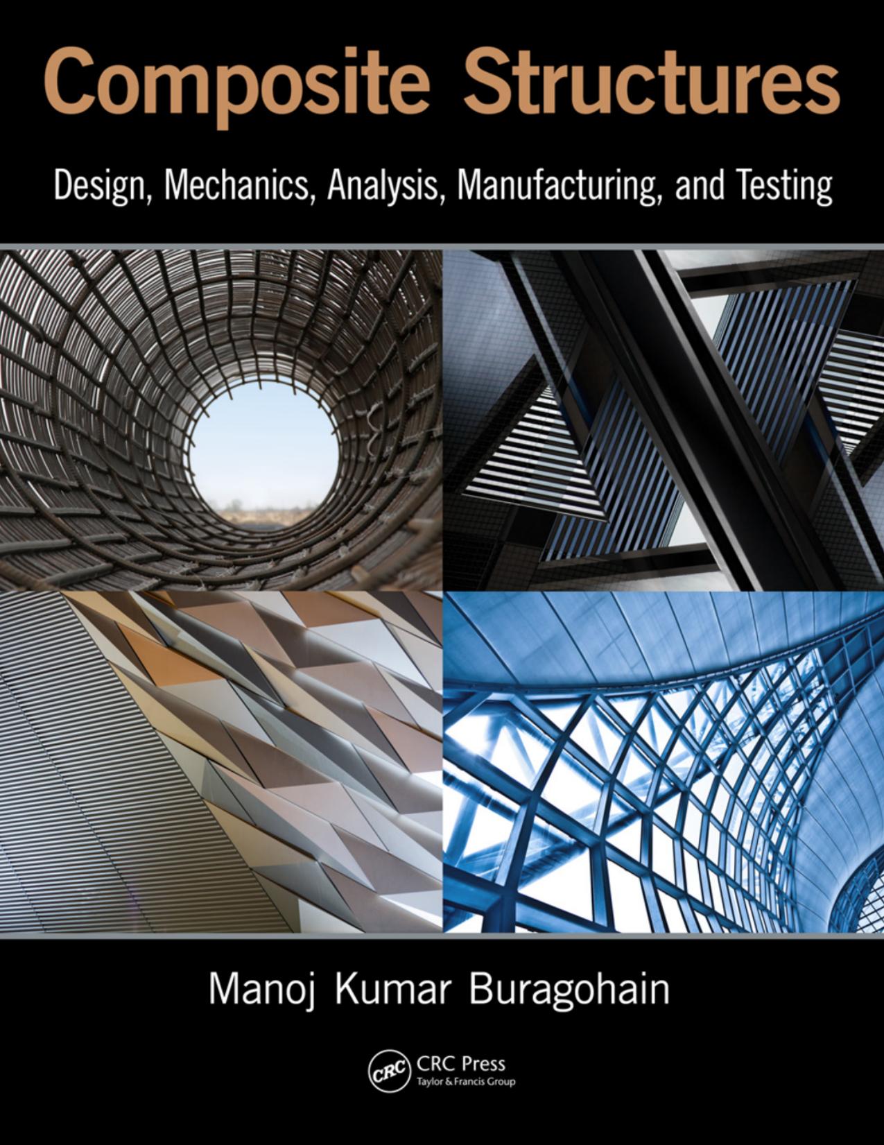 Composite Structures: Design, Mechanics, Analysis, Manufacturing, and Testing by Manoj Kumar Buragohain