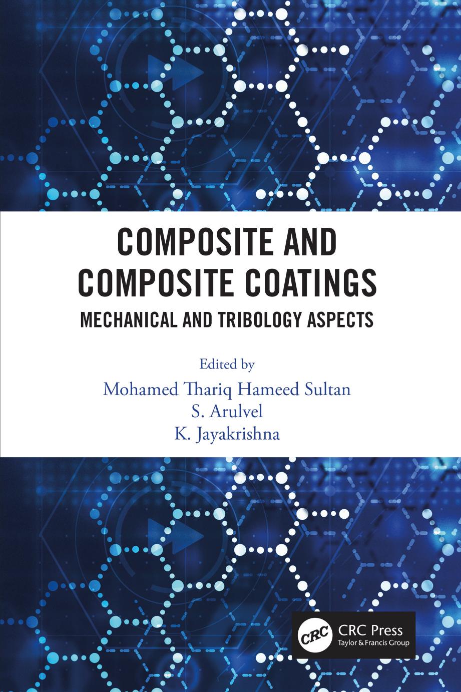 Composite and Composite Coatings: Mechanical and Tribology Aspects by Mohamed Thariq Hameed Sultan S. Arulvel K. Jayakrishna