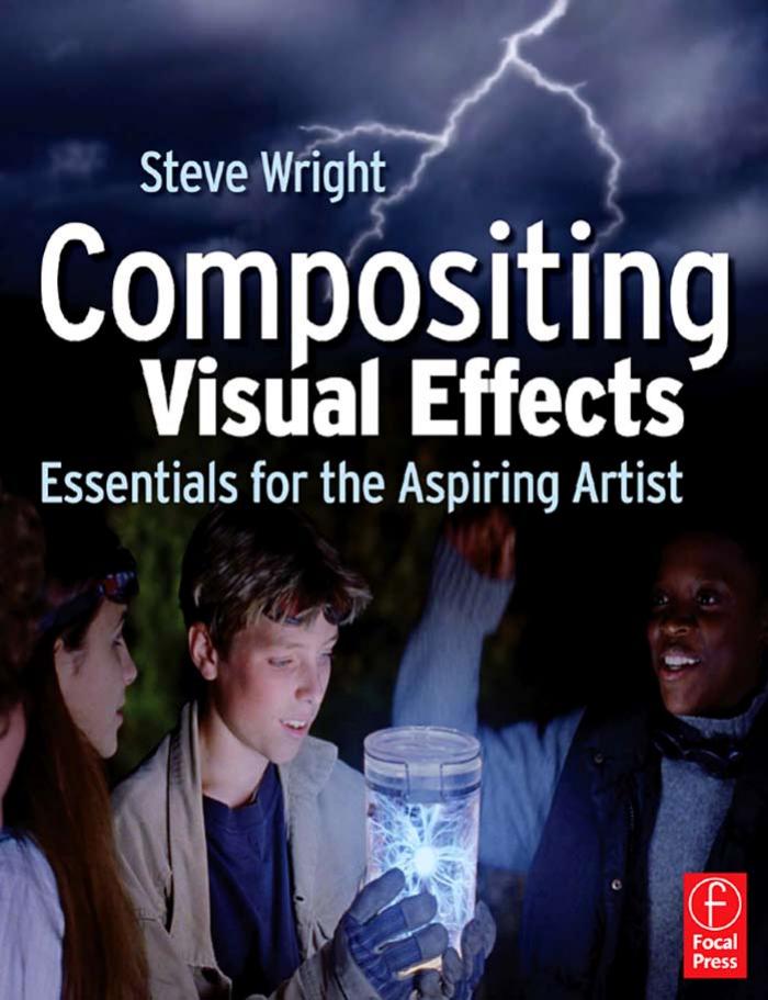 Compositing Visual Effects by Essentials for the Aspiring Artist By Steve Wright