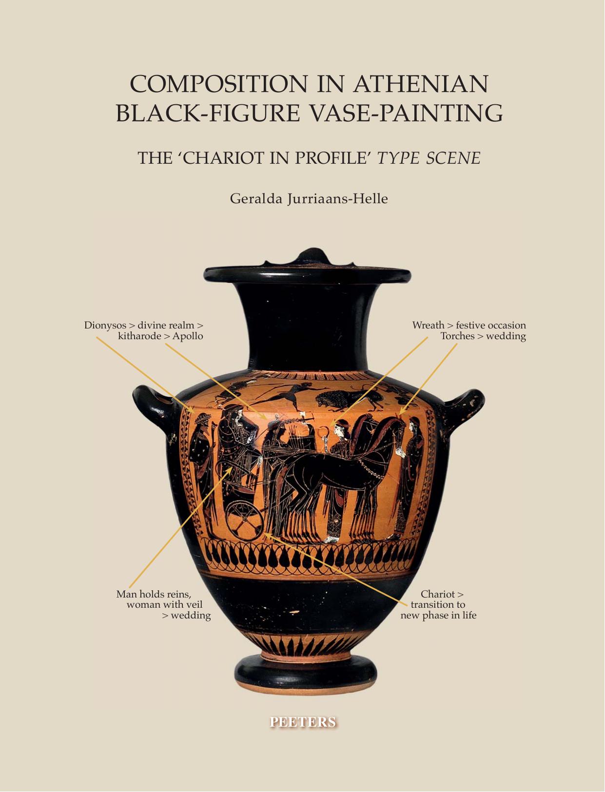 Composition in Athenian Black-figure Vase-painting: The Chariot in Profile Type Scene by Geralda Jurriaans-Helle