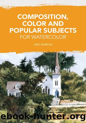 Composition, Color and Popular Subjects for Watercolor by Joe Garcia