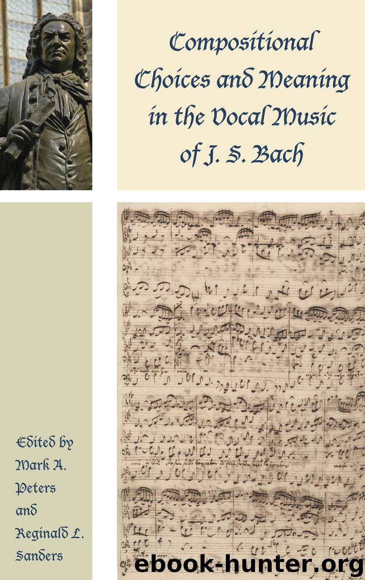 Compositional Choices and Meaning in the Vocal Music of J. S. Bach by Mark A. Peters Reginald L. Sanders & Reginald L. Sanders