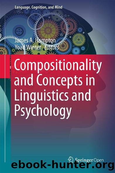Compositionality and Concepts in Linguistics and Psychology (Language, Cognition, and Mind) by James A. Hampton & Yoad Winter