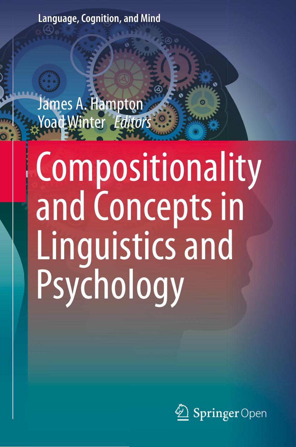 Compositionality and Concepts in Linguistics and Psychology by James A. Hampton & Yoad Winter